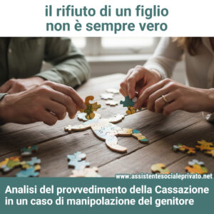 Rifiuto del figlio: sentenza di Cassazione sulla manipolazione del minore